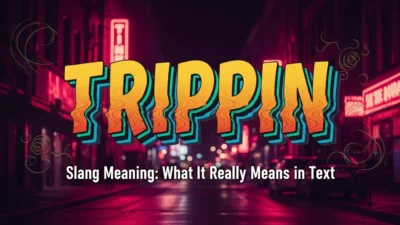 TRIPPIN Slang Meaning